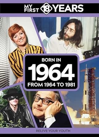 My First 18 Years - Born in 1964